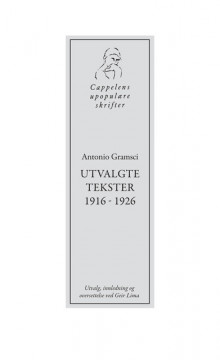 Antonio Gramsci. Utvalgte tekster 1916 - 1926 av Antonio Gramsci (Heftet)