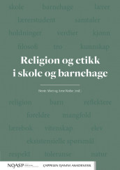 Religion og etikk i skole og barnehage av Bente Afset og Arne Redse (Open Access)