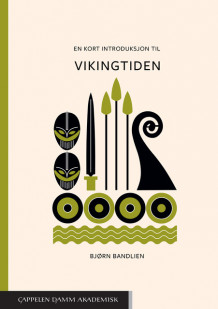En kort introduksjon til vikingtiden av Bjørn Bandlien (Heftet)