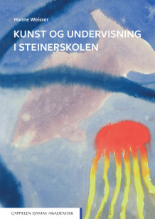 Kunst og undervisning i steinerskolen av Hanne Weisser (Heftet)