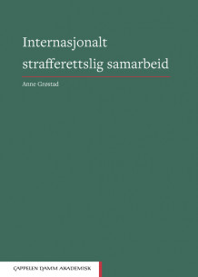 Internasjonalt strafferettslig samarbeid av Anne Grøstad (Innbundet)