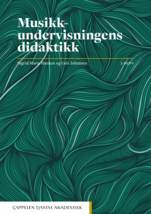Musikkundervisningens didaktikk av Ingrid Maria Hanken og Geir Johansen (Heftet)