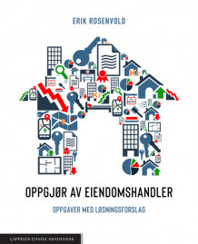 Oppgjør av eiendomshandler. Oppgaver med løsningsforslag av Erik Rosenvold (Heftet)