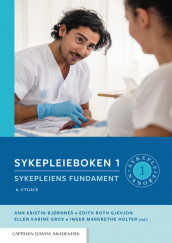 Sykepleieboken 1 av Ann Kristin Bjørnnes, Edith Roth Gjevjon, Ellen Karine Grov og Inger Margrethe Holter (Innbundet)