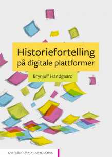 Historiefortelling på digitale plattformer av Brynjulf Handgaard (Ebok)