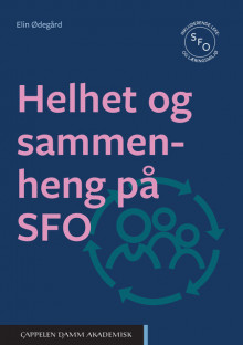 Helhet og sammenheng på SFO av Elin Ødegård (Heftet)