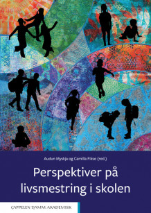 Perspektiver på livsmestring i skolen av Audun Myskja og Camilla Fikse (Ebok)
