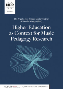 Higher Education as Context for Music Pedagogy Research av Elin Angelo, Jens Knigge, Morten Sæther og Wenche Waagen (Open Access)