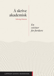 Å skrive akademisk av Solveig Østrem (Ebok)
