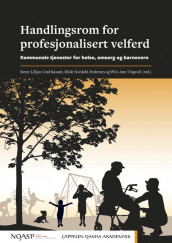 Handlingsrom for profesjonalisert velferd av Bente Lilljan Lind Kassah, Hilde Nordahl-Pedersen og Wivi-Ann Tingvoll (Heftet)