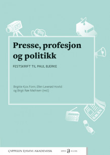 Presse, profesjon og politikk av Birgitte Kjos Fonn, Ellen Lexerød Hovlid og Birgit Røe Mathisen (Open Access)