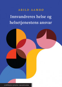 Innvandreres helse og helsetjenestens ansvar av Arild Aambø (Ebok)