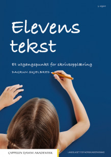 Elevens tekst av Dagrun Skjelbred (Ebok)