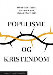 Populisme og kristendom av Kristin Graff-Kallevåg, Sven Thore Kloster og Sturla J. Stålsett (Heftet)