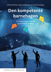 Den kompetente barnehagen av Johanna Birkeland, Hege Fimreite og Anne Grethe Sønsthagen (Heftet)