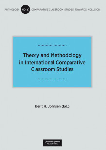 Theory and Methodology in International Comparative Classroom Studies av Berit Helene Johnsen (Open Access)