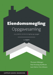 Eiendomsmegling. Oppgavesamling av Thorunn Falkanger, Paul Henning Fjeldheim og Lars Halvor Ova Johnsen (Ebok)