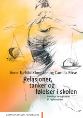Relasjoner, tanker og følelser i skolen av Camilla Fikse og Anne Torhild Klomstén (Heftet)