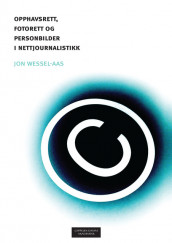 Opphavsrett, fotorett og personbilder i nettjournalistikk av Jon Wessel-Aas (Ebok)