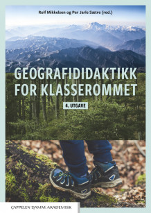 Geografididaktikk  for klasserommet av Rolf Mikkelsen og Per Jarle Sætre (Heftet)