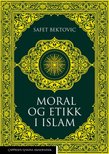 Moral og etikk i islam av Safet Bektovic (Heftet)