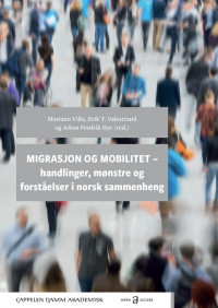 Migrasjon og mobilitet – handlinger, mønstre og forståelser i norsk sammenheng