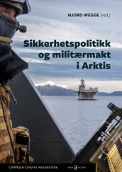 Omslag - Sikkerhetspolitikk og militærmakt i Arktis