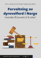 Forvaltning av dyrevelferd i Norge av Stig S. Gezelius og Frode Veggeland (Heftet)