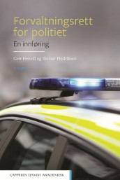 Forvaltningsrett for politiet. En innføring av Steinar Fredriksen og Geir Heivoll (Ebok)