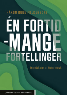 Én fortid – mange fortellinger av Håkon Rune Folkenborg (Ebok)