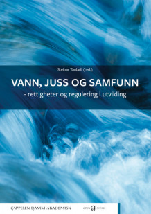 Vann, juss og samfunn – rettigheter og regulering i utvikling av Steinar Taubøll (Heftet)