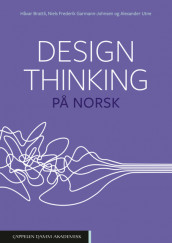 Design thinking på norsk av Håvar Brattli, Niels Frederik Garmann-Johnsen og Alexander Utne (Heftet)