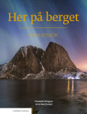 Her på berget Arbeidsbok (2024) av Elisabeth Ellingsen og Kirsti Mac Donald (Heftet)