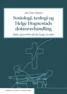 Sosiologi, teologi og Helge Hognestads doktoravhandling av Jan Ove Ulstein (Innbundet)