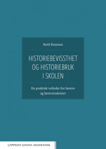 Historiebevissthet og historiebruk i skolen av Ketil Knutsen (Ebok)