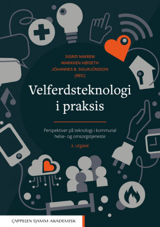 Velferdsteknologi i praksis av Sigrid Nakrem, Marikken Høiseth og Jóhannes B. Sigurjónsson (Heftet)