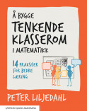 Å bygge tenkende klasserom i matematikk av Peter Liljedahl (Ebok)