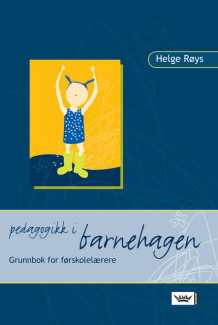 Pedagogikk i barnehagen av Helge Røys (Heftet)