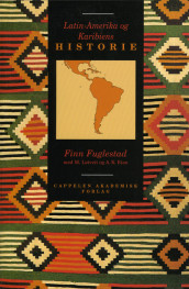 Latin-Amerika og Karibiens historie av Anne Kathrine Eian, Finn Fuglestad og Morten Løtveit (Heftet)