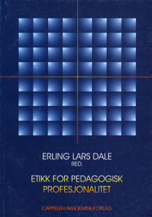 Etikk for pedagogisk profesjonalitet av Erling Lars Dale (Heftet)