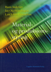 Material- og produksjonsstyring av Bjørn Andersen, Lars Johan Haavardtun og Jan Ola Strandhagen (Heftet)