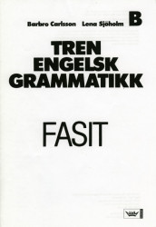 Tren engelsk grammatikk, Fasit hefte B av Barbro Carlsson og Lena Sjöholm (Heftet)