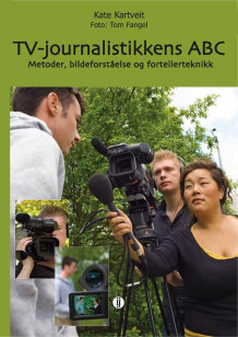 TV-journalistikkens ABC av Kate Kartveit (Heftet)