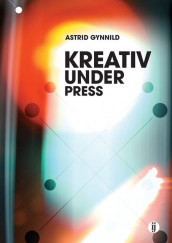 Kreativ under press av Astrid Gynnild (Heftet)