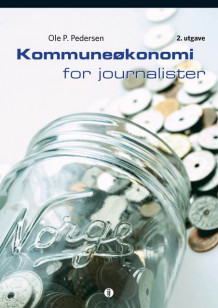 Kommuneøkonomi for journalister av Ole Petter Pedersen (Heftet)