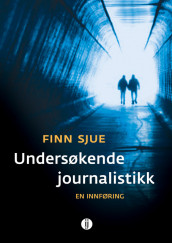Undersøkende journalistikk av Finn Sjue (Heftet)