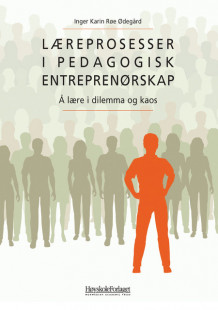 Læreprosesser i pedagogisk entreprenørskap av Inger Karin Røe Ødegård (Heftet)