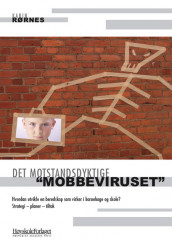 Det motstandsdyktige «mobbeviruset» av Karin Rørnes (Heftet)