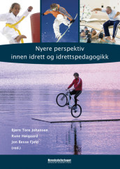 Nyere perspektiv innen idrett og idrettspedagogikk av Jon Besse Fjeld, Rune Høigaard og Bjørn Tore Johansen (Heftet)