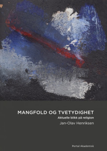 Mangfold og tvetydighet av Jan-Olav Henriksen (Heftet)